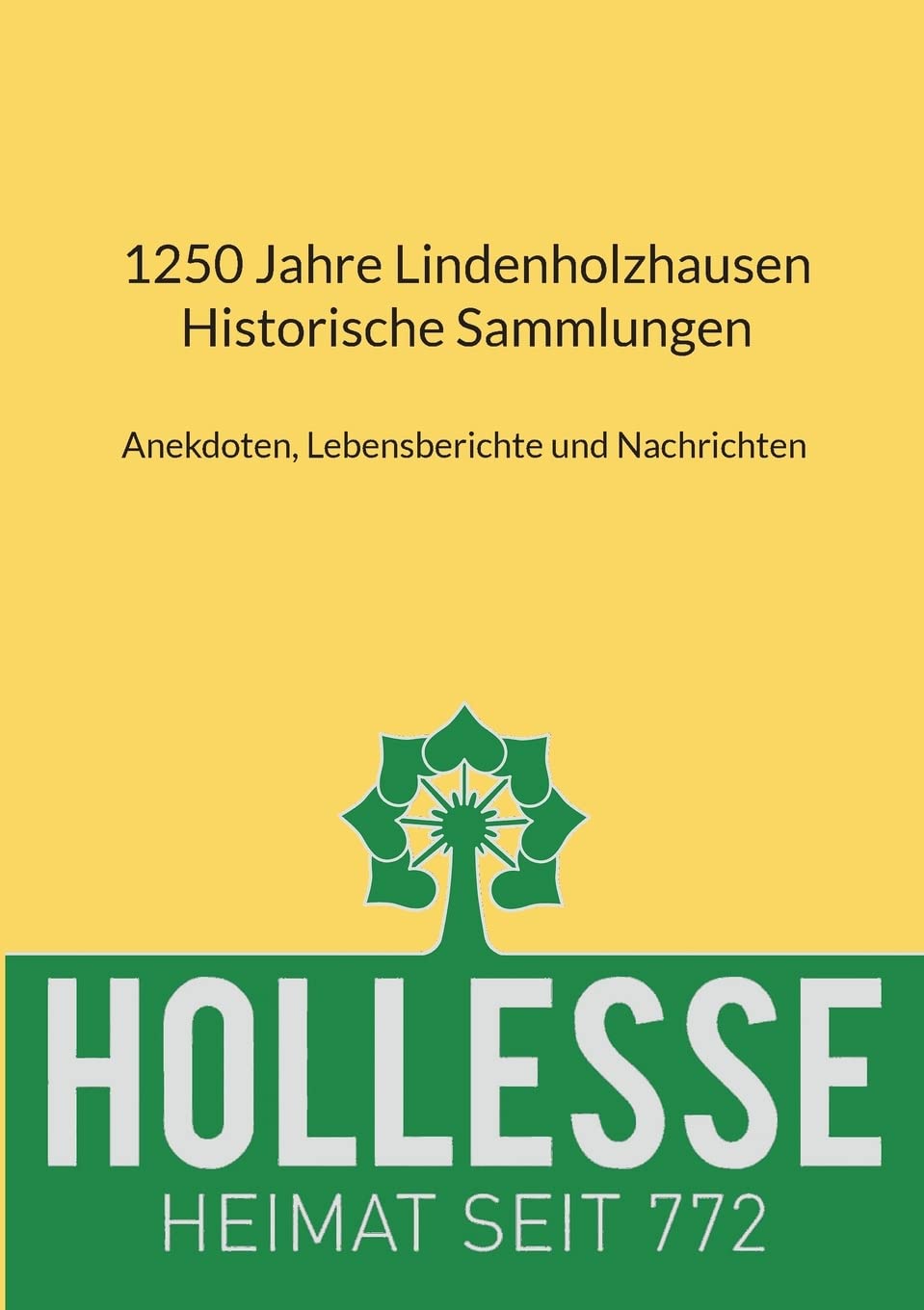 1250 Jahre Lindenholzhausen - Historische Sammlungen: Anekdoten, Lebensberichte und Nachrichten Books