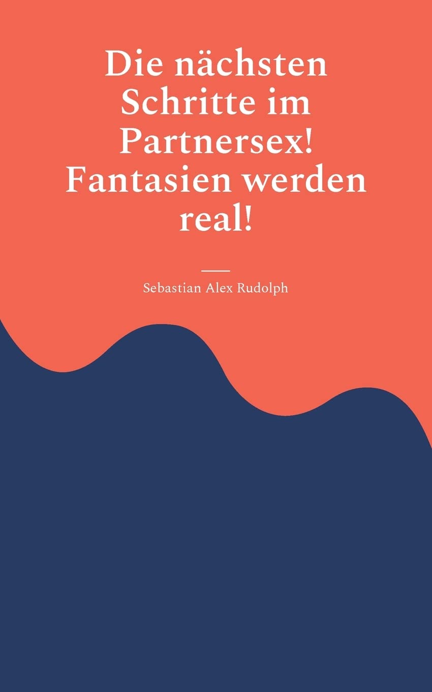 Die nächsten Schritte im Partnersex! Fantasien werden real! Hobbies & Crafts