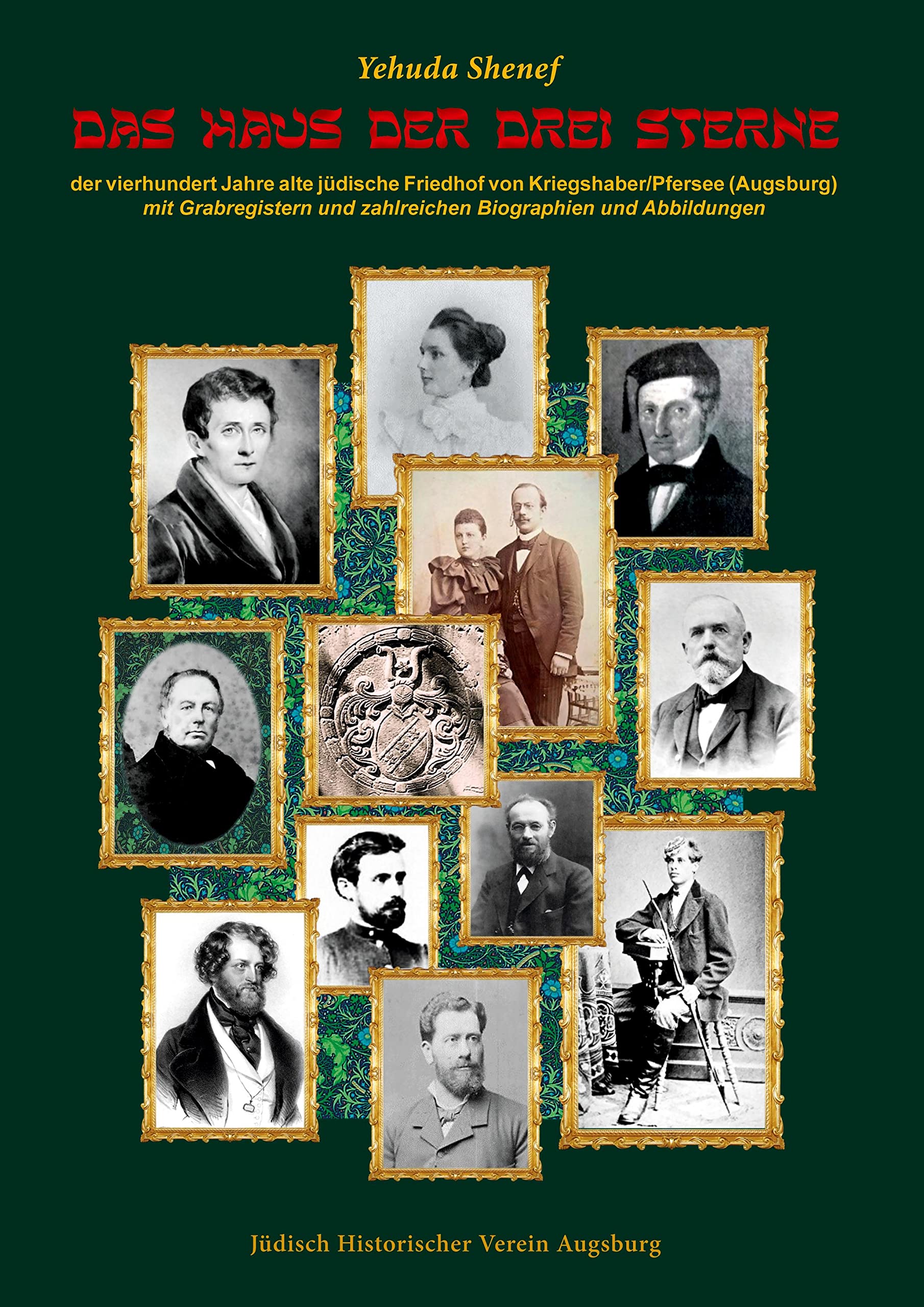 DAS HAUS DER DREI STERNE: der vierhundert Jahre alte jüdische Friedhof von Kriegshaber/Pfersee (Augsburg) mit Grabregistern und zahlreichen Biographien und Abbildungen (Jüdische Friedhöfe in Augsburg) Religion & Esotericism