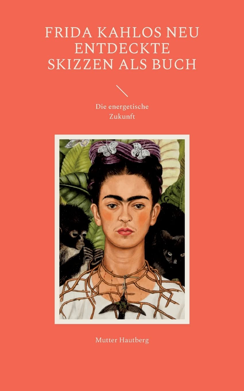 Frida Kahlos neu entdeckte Skizzen als Buch: Die energetische Zukunft Film, Art & Culture