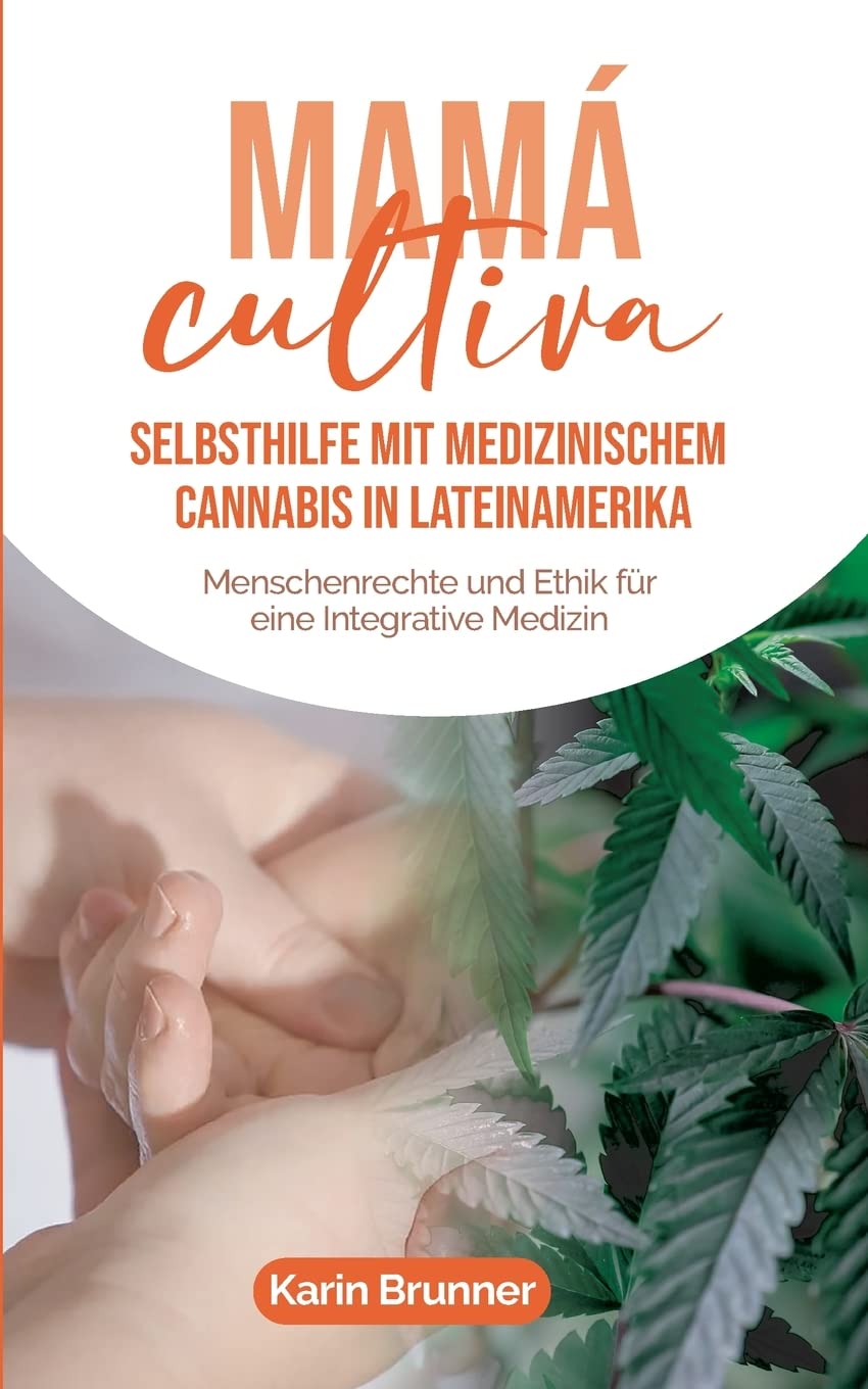 Mamá Cultiva: Selbsthilfe mit medizinischem Cannabis in Lateinamerika Medicine