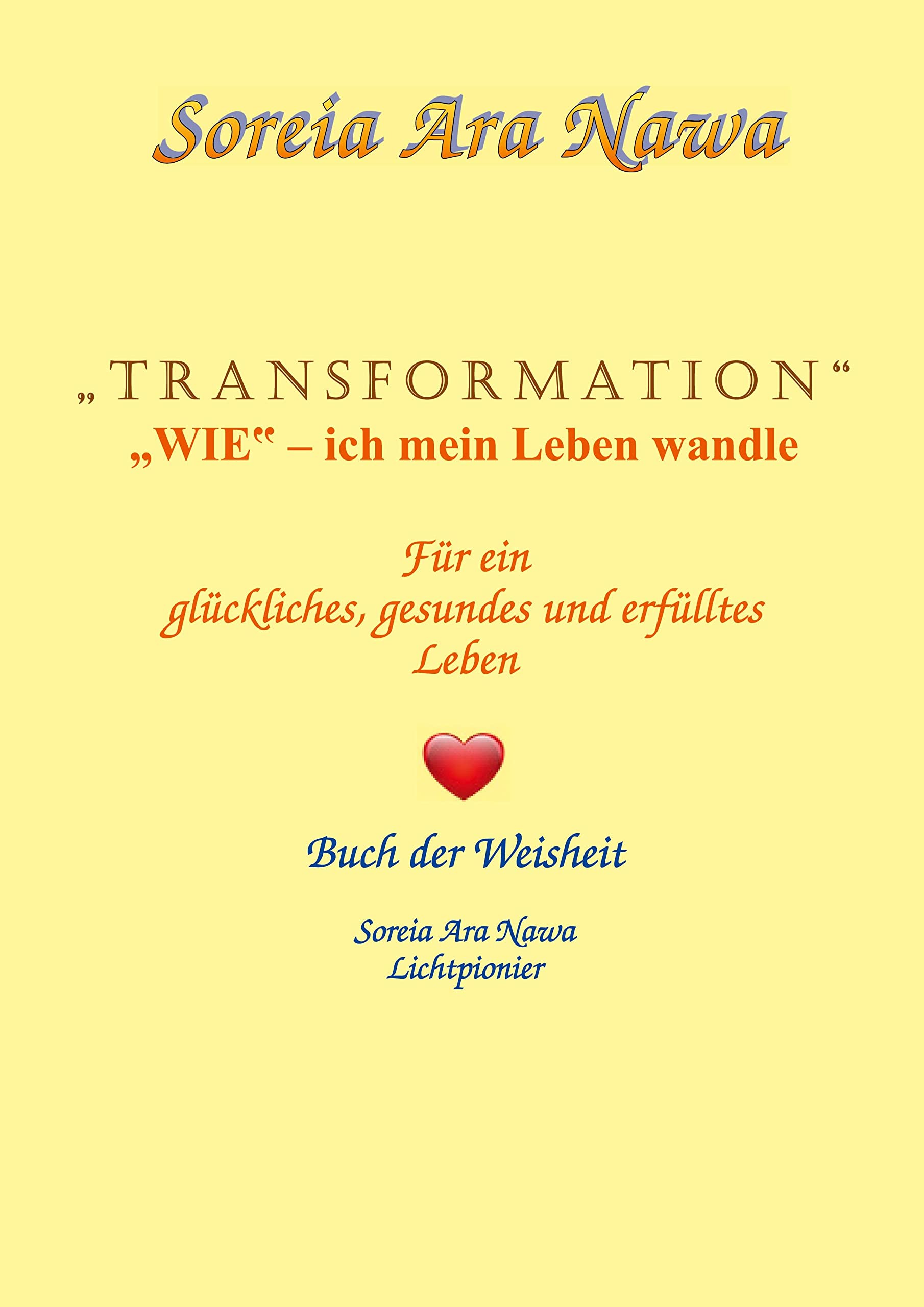 Transformation Wie ich mein Leben wandle: Für ein glückliches gesundes und erfülltes Leben Lifestyle