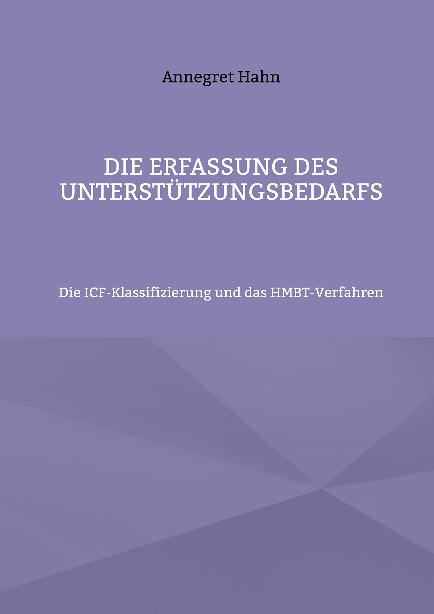 Die Erfassung des Unterstützungsbedarfs: Die ICF-Klassifizierung und das HMBT-Verfahren (Arbeiten mit der ICF-Klassfikation) Politics & History