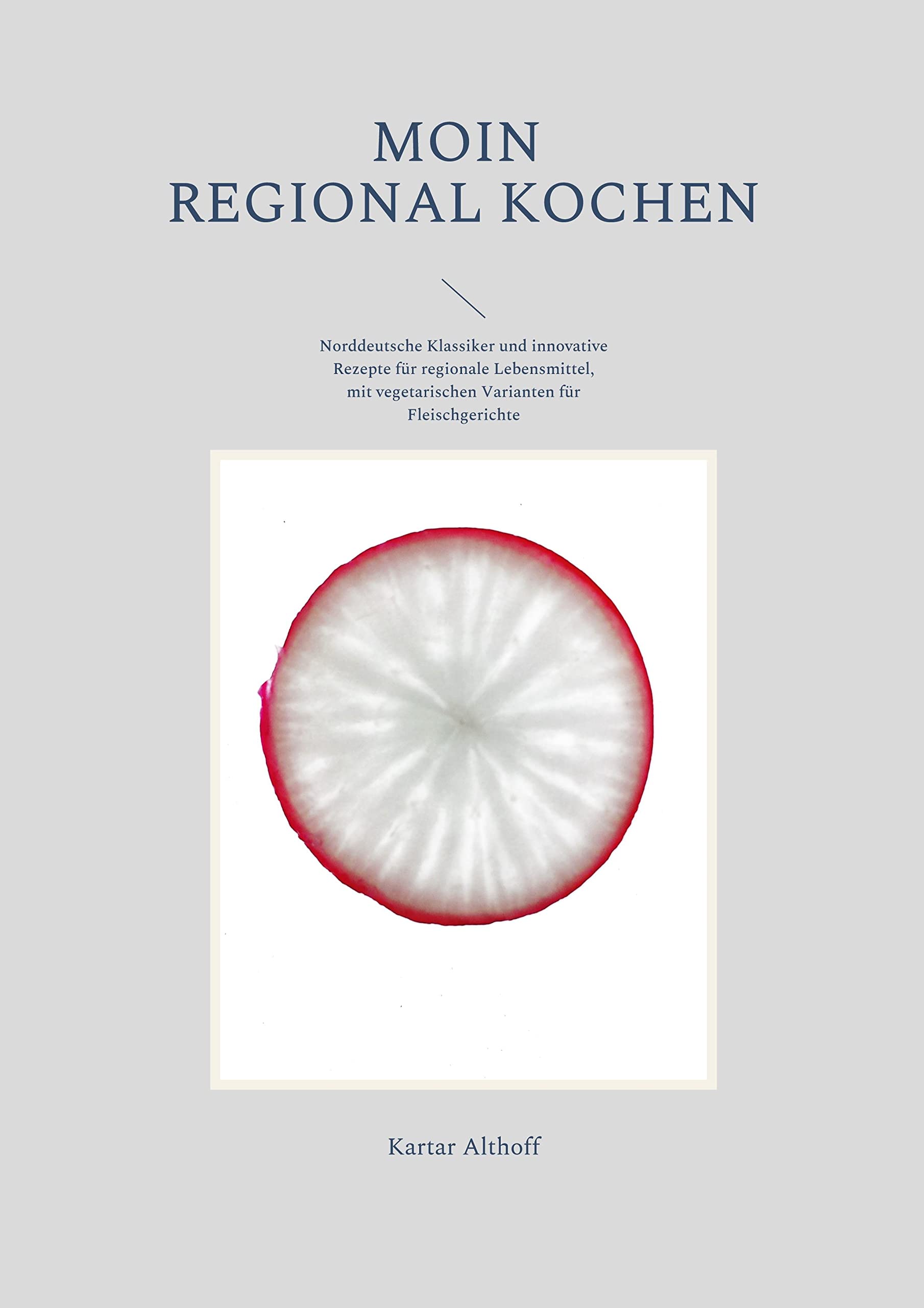 Moin regional kochen: Norddeutsche Klassiker und innovative Rezepte für regionale Lebensmittel, mit vegetarischen Varianten für Fleischgerichte Leisure, Home & Garden