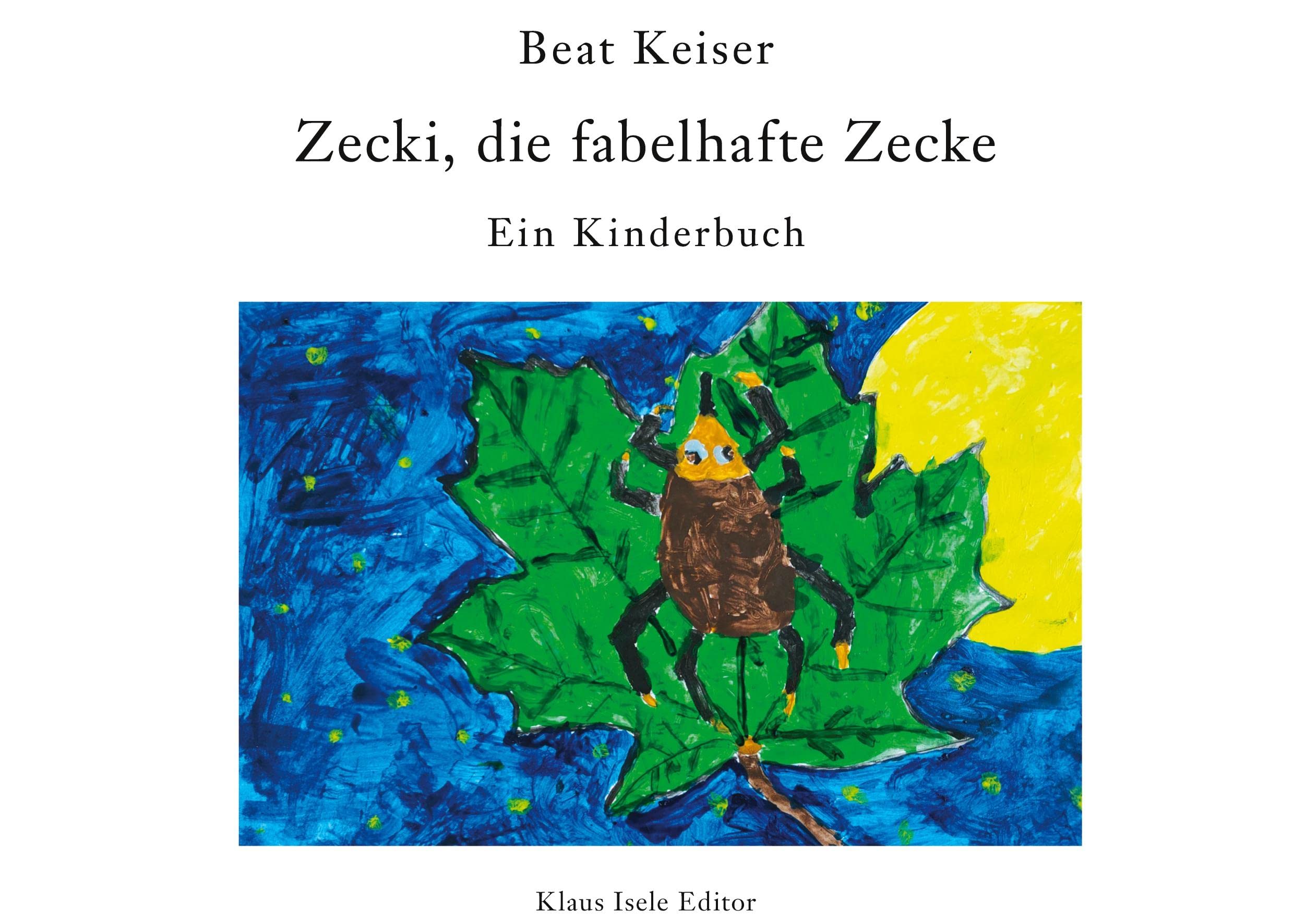 Zecki, die fabelhafte Zecke: Ein Kinderbuch Novels & Short Stories