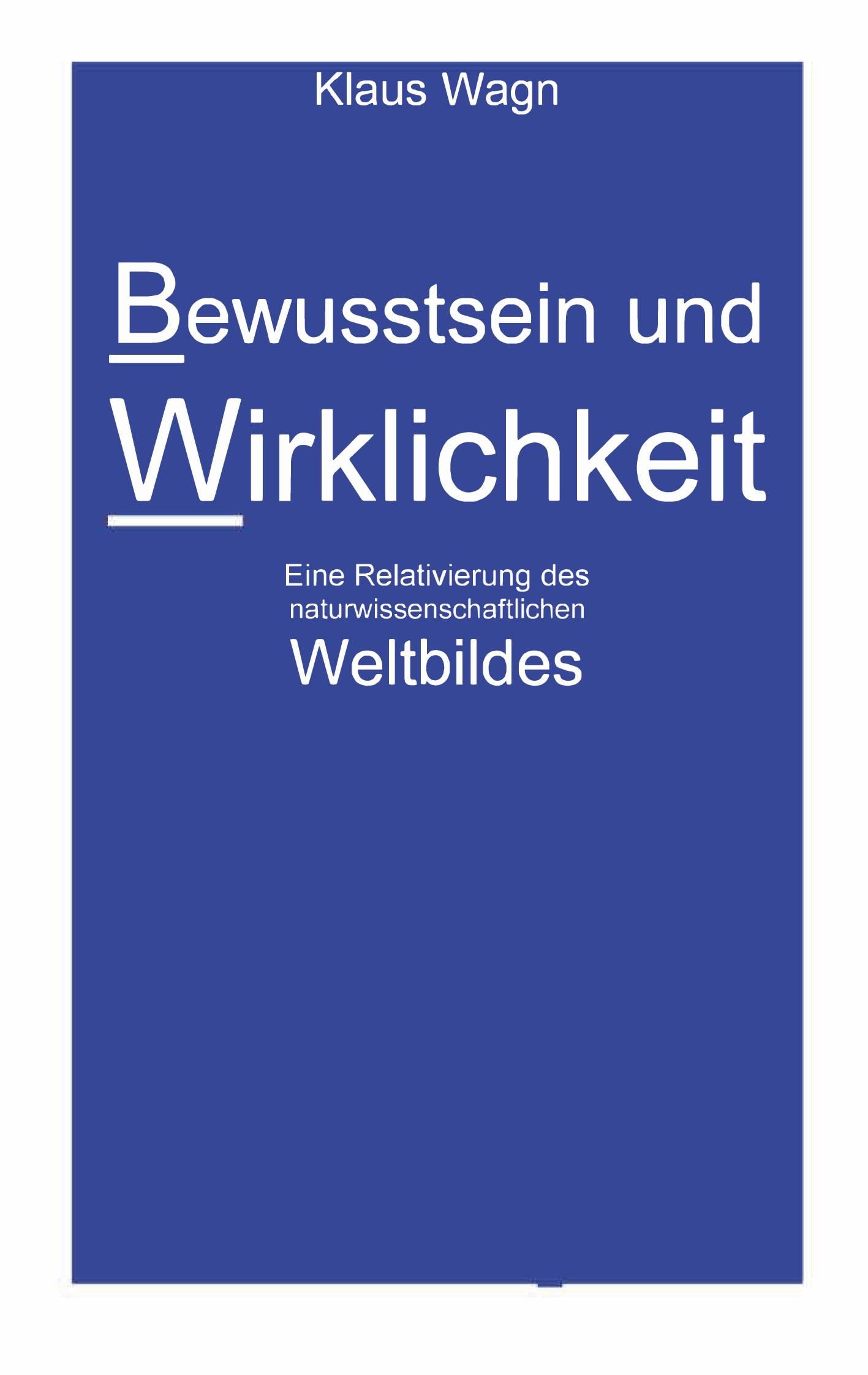 Bewusstsein und Wirklichkeit: Eine Relativierung des naturwissenschaftlichen Weltbildes Philosophy