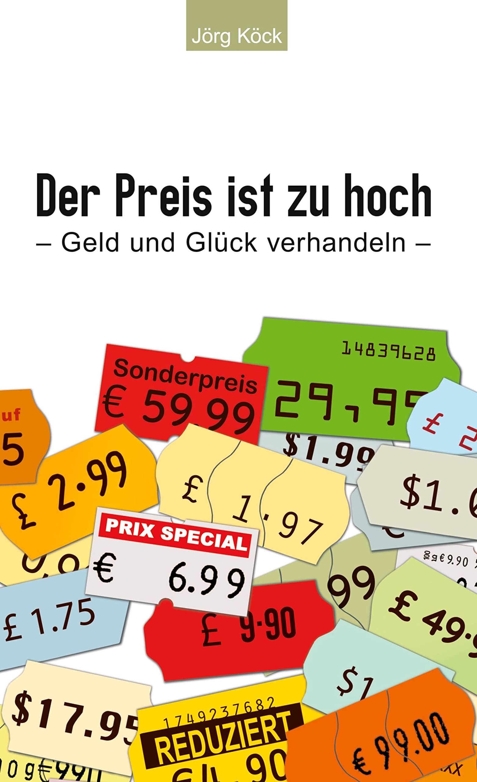Der Preis ist zu hoch: Geld und Glück verhandeln Business, Finance & Career