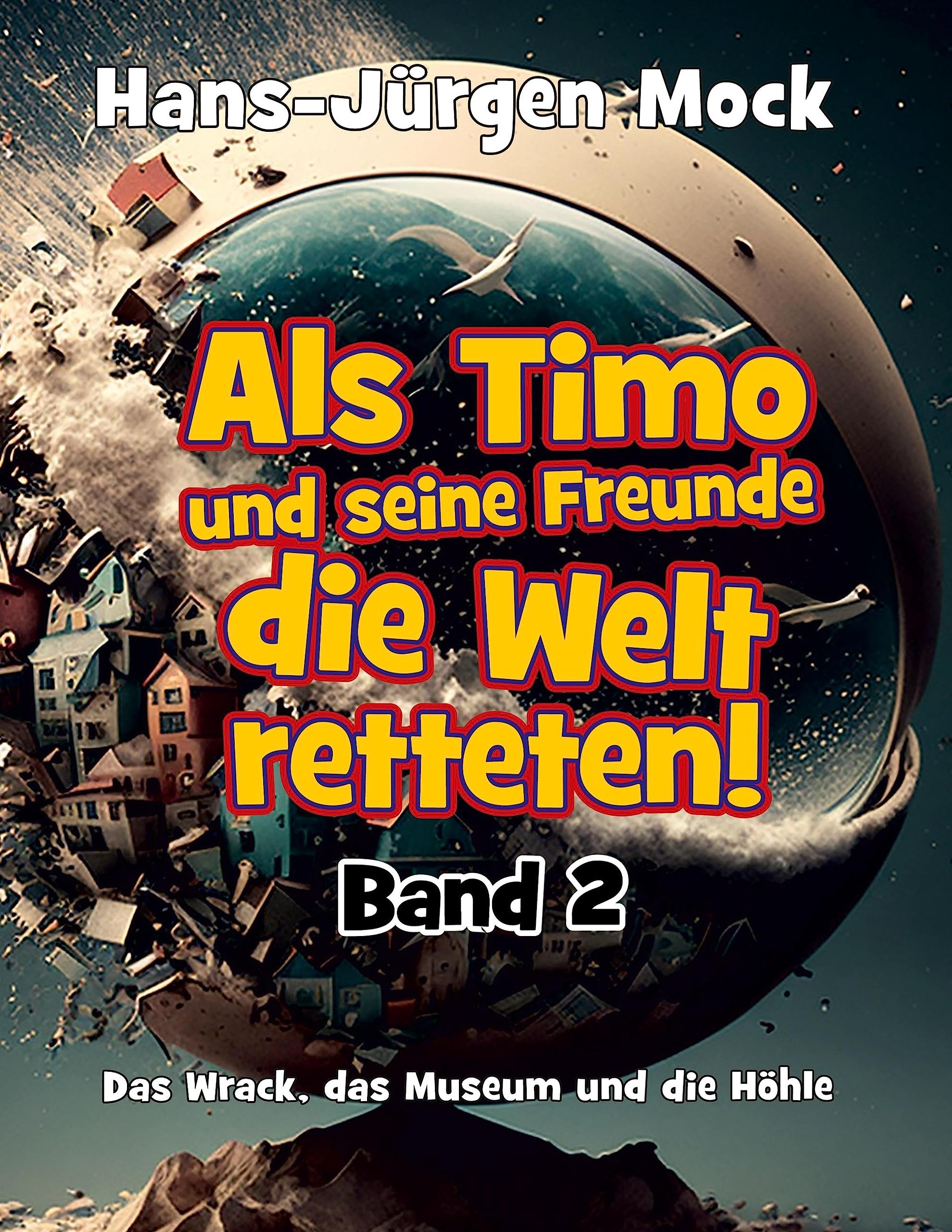 Als Timo und seine Freunde die Welt retteten Fiction