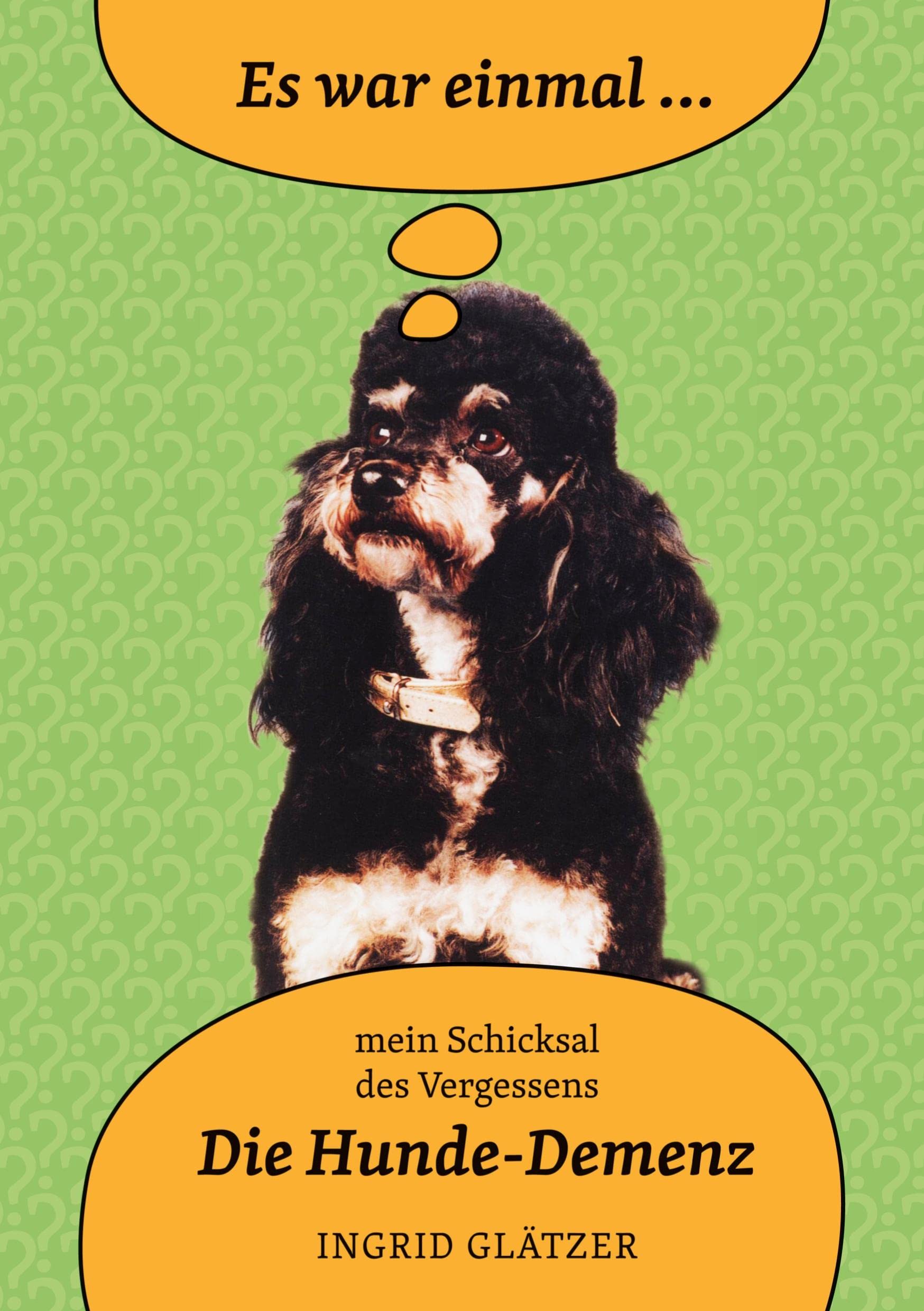 Es war einmal - mein Schicksal des Vergessens: Die Hunde-Demenz Contemporary literature