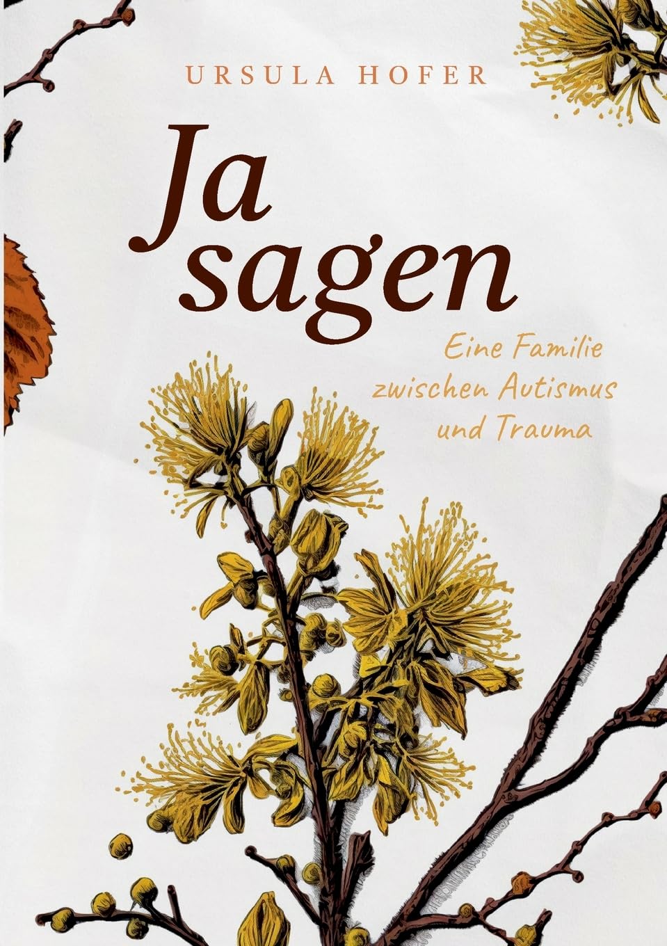 Ja sagen: Eine Familie zwischen Autismus und Trauma Medicine