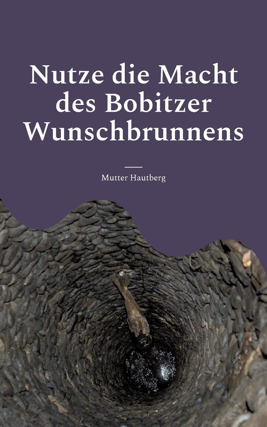 Nutze die Macht des Bobitzer Wunschbrunnens: Wünsch Dir Dein Glück Religion & Esotericism