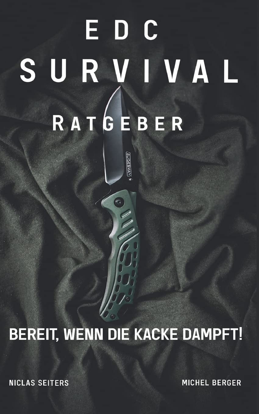 EDC Survival Ratgeber: Bereit, wenn die Kacke dampft! Camping & Survival