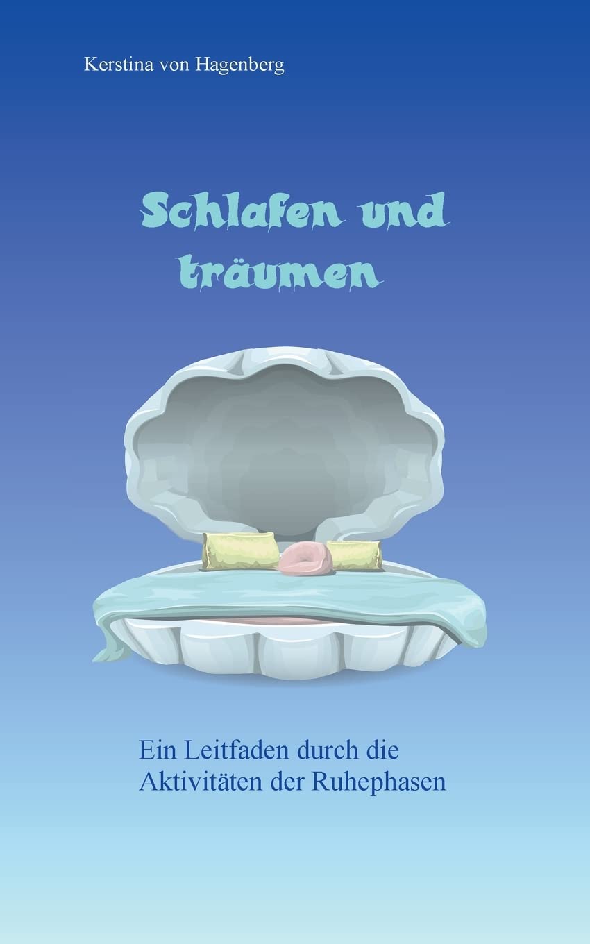 Schlafen und träumen: Ein Leitfaden durch die Aktivitäten der Ruhephasen (Books to go with you) Religion & Esotericism