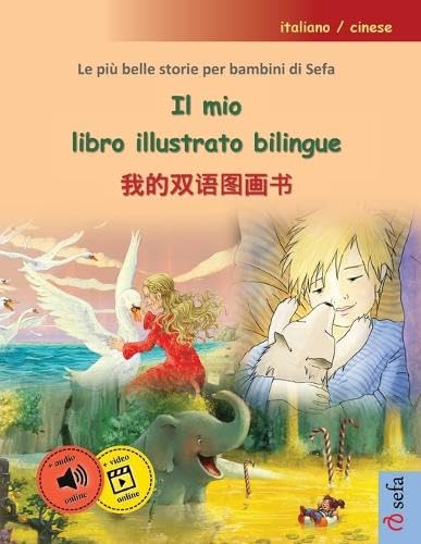 Il mio libro illustrato bilingue - 我的双语图画书 (italiano / cinese): Le più belle storie per bambini di ... unico volume, con audiolibro e video online Foreign Languages ​​& Dictionaries