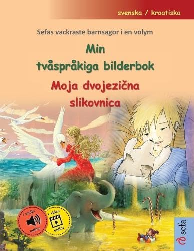Min tvåspråkiga bilderbok - Moja dvojezična slikovnica (svenska / kroatiska): Sefas vackraste barnsagor i en volym, med ljudbok och video online Foreign Languages ​​& Dictionaries
