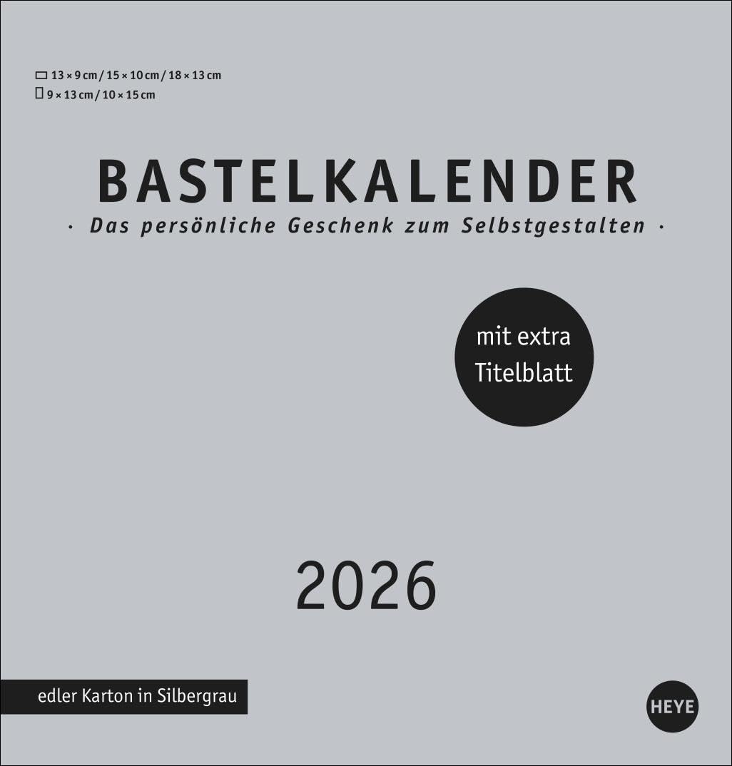 Premium-Bastelkalender silbergrau mittel 2026: Blanko-Kalender zum Basteln mit extra Titelblatt für eine persönliche Gestaltung. Foto- und Bastelkalender 2026. (Foto-/Bastelkalender Heye) Hobbies & Crafts