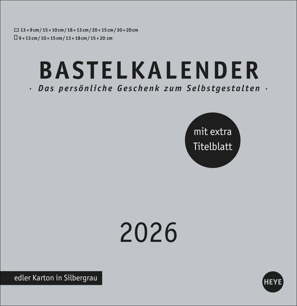 Premium-Bastelkalender silbergrau groß 2026: Blanko-Kalender zum Basteln mit extra Titelblatt für eine persönliche Gestaltung. Foto- und Bastelkalender 2026. (Foto-/Bastelkalender Heye) Hobbies & Crafts