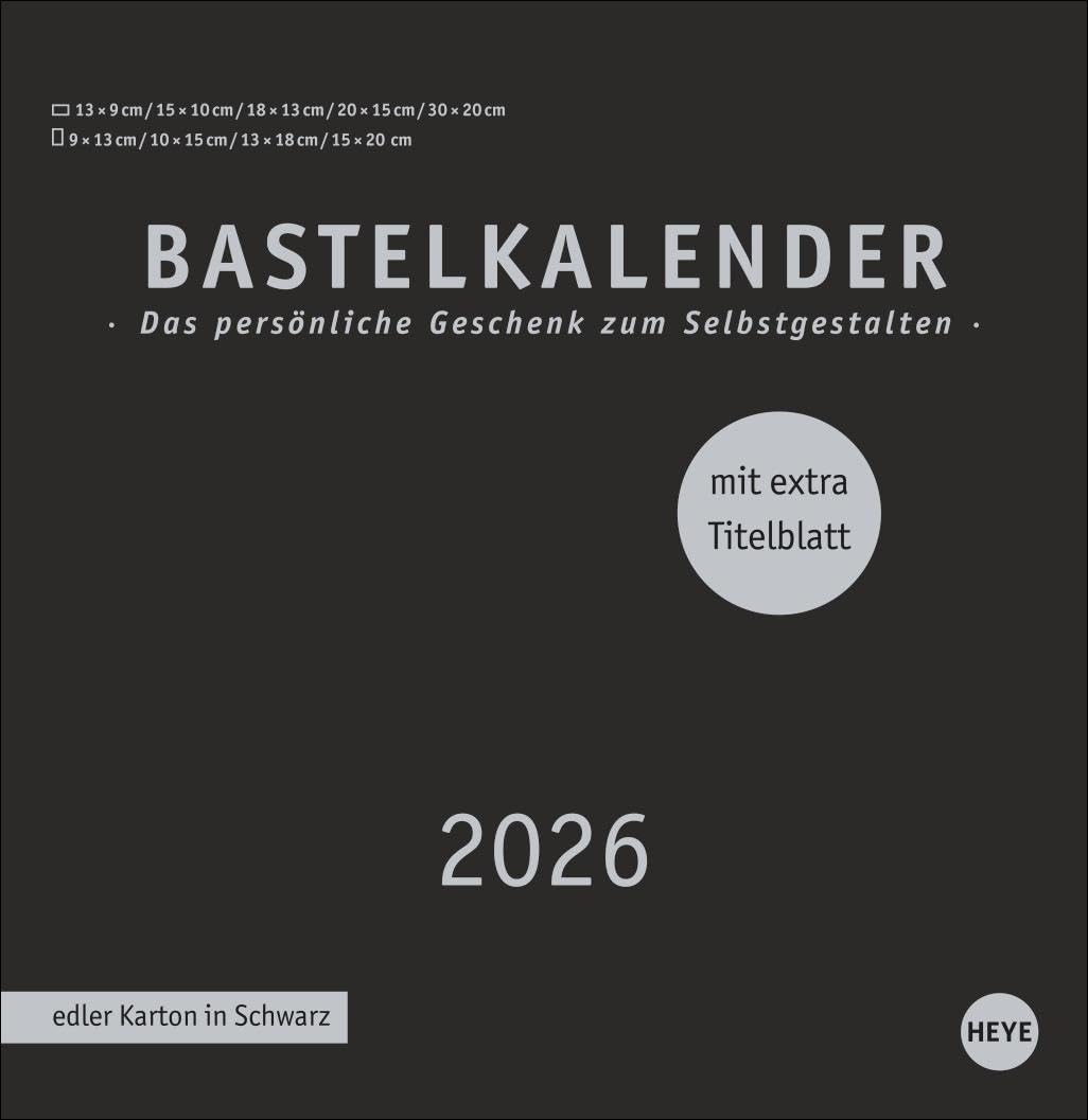 Premium-Bastelkalender schwarz groß 2026: Blanko-Kalender zum Basteln mit extra Titelblatt für eine persönliche Gestaltung. Foto- und Bastelkalender 2026. (Foto-/Bastelkalender Heye) Hobbies & Crafts