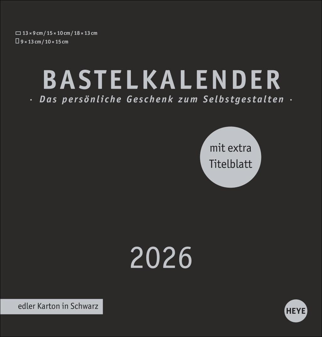 Premium-Bastelkalender schwarz mittel 2026: Blanko-Kalender zum Basteln mit extra Titelblatt für eine persönliche Gestaltung. Foto- und Bastelkalender 2026. (Foto-/Bastelkalender Heye) Hobbies & Crafts