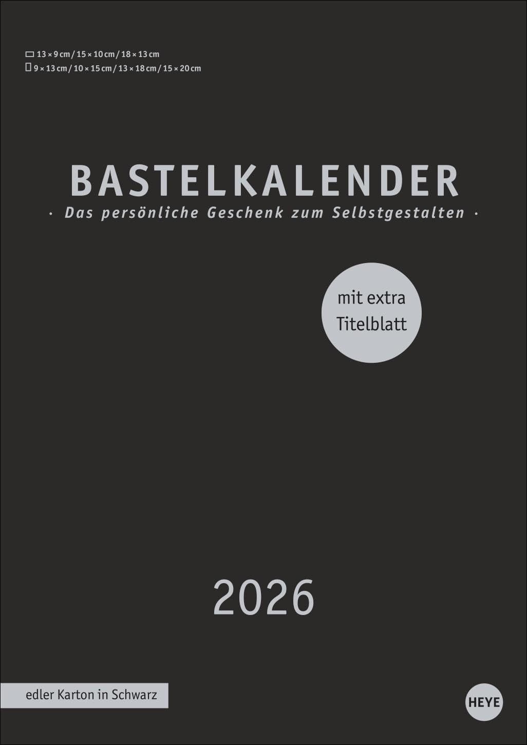 Premium-Bastelkalender schwarz A4 2026: Blanko-Kalender zum Basteln mit extra Titelblatt für eine persönliche Gestaltung. Foto- und Bastelkalender 2026. (Foto-/Bastelkalender Heye) Hobbies & Crafts