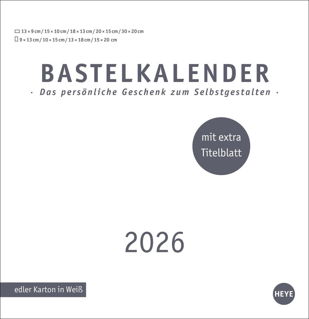 Premium-Bastelkalender weiß groß 2026: Viel Platz für Kreativität: Wandkalender 2026 zum Selbstgestalten für Erinnerungen, die Ihnen am Herzen liegen. ... Stabiles Papier (Foto-/Bastelkalender Heye) Hobbies & Crafts