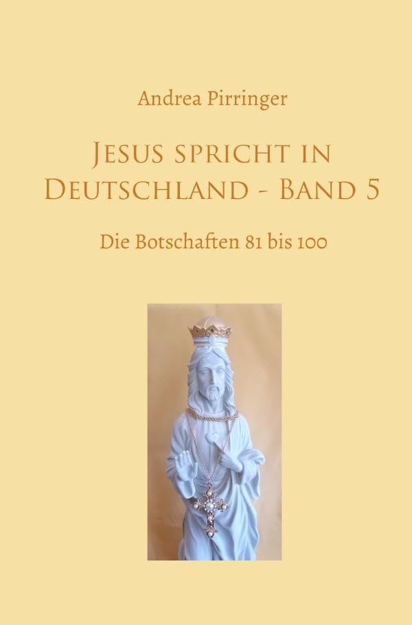 Jesus spricht in Deutschland / Jesus spricht in Deutschland - Band 5: Die Botschaften 81 bis 100 Religion & Esotericism