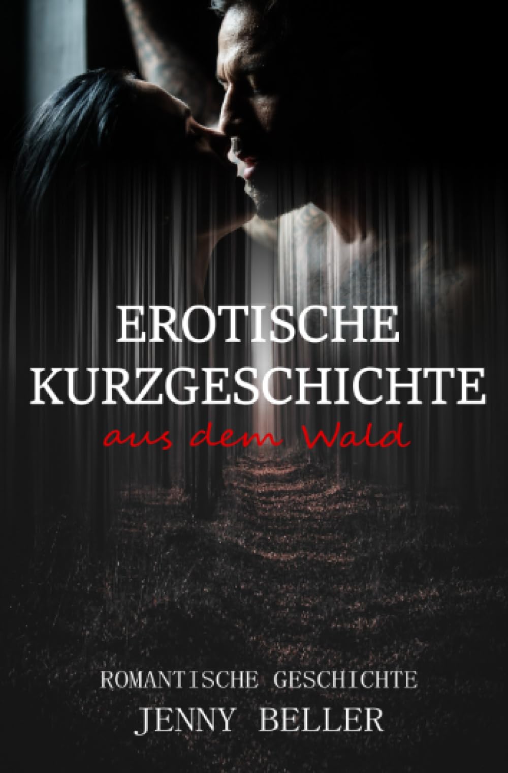Erotische Kurzgeschichte aus dem Wald: Romantische Geschichte Contemporary literature