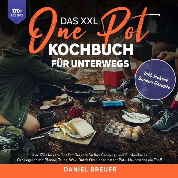 Das XXL One Pot Kochbuch für unterwegs: Über 170+ leckere One Pot Rezepte für Ihre Camping- und Outdoorküche. Ganz egal ob mit Pfanne, Tajine, Wok, Dutch Oven oder Instant Pot – Hauptsache ein Topf! Leisure, Home & Garden