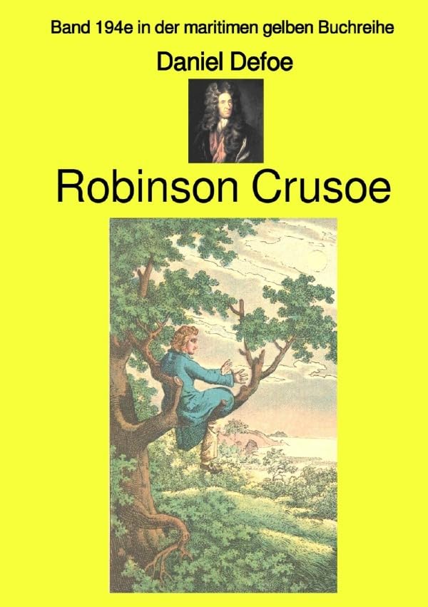maritime gelbe Reihe bei Jürgen Ruszkowski / Robinson Crusoe – Band 194e in der maritimen gelben Buchreihe – Farbe – bei Jürgen Ruszkowski: Band 194e in der maritimen gelben Buchreihe Politics & History