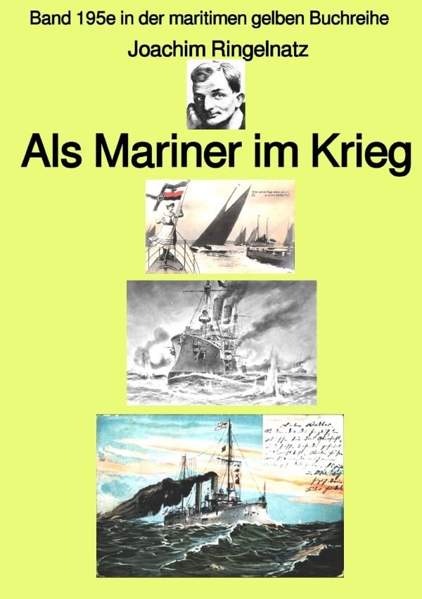 maritime gelbe Reihe bei Jürgen Ruszkowski / Als Mariner im Krieg – Band 195e in der maritimen gelben Buchreihe – bei Jürgen Ruszkowski: Band 195e in der maritimen gelben Buchreihe Politics & History