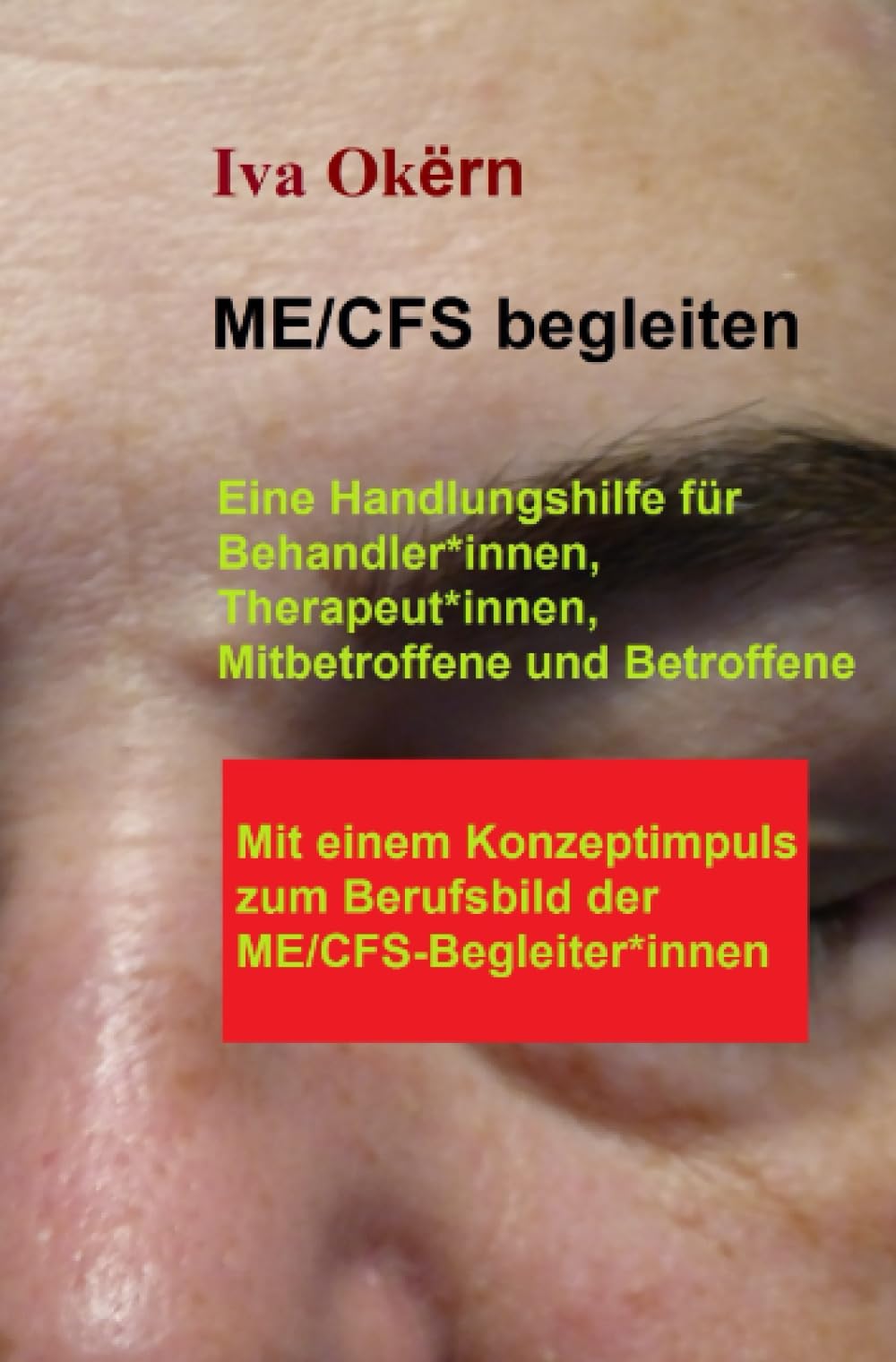 ME/CFS begleiten: Eine Handlungshilfe für Behandler*innen, Therapeut*innen, Mitbetroffene und Betroffene. Mit einem Konzeptimpuls zum Berufsbild der ME/CFS-Begleiter*innen Health, Nutrition & Fitness