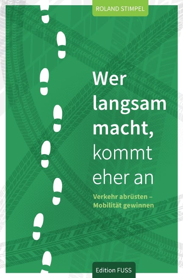 Wer langsam macht, kommt eher an: Verkehr abrüsten - Mobilität gewinnen Architecture