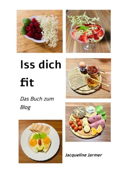 Iss dich fit: Das Buch zum Blog Health, Nutrition & Fitness