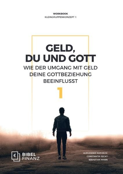 BibelFinanz Kleingruppenkonzept / Geld, Du und Gott: Wie der Umgang mit Geld deine Gottesbeziehung beeinflusst Religion & Esotericism