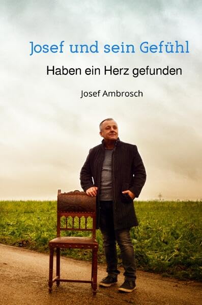 Josef und sein Gefühl: Haben ein Herz gefunden Poetry