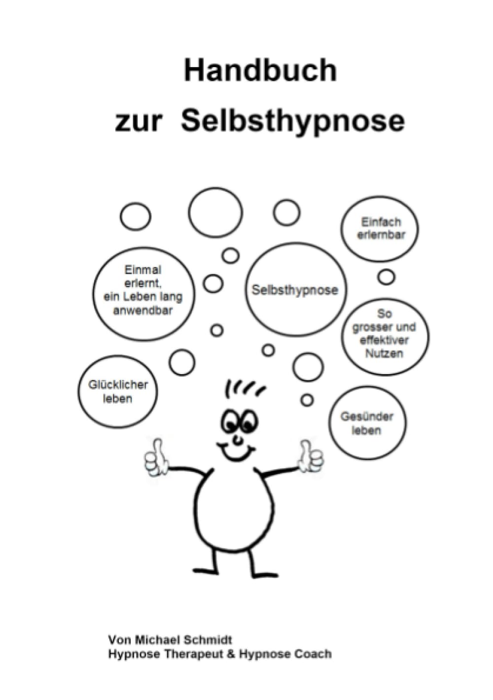 Handbuch zur Selbsthypnose: Die Hypnose und Selbsthypnose für sich lernen und nutzen Business, Finance & Career