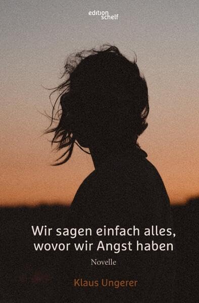 Wir sagen einfach alles, wovor wir Angst haben: Novelle Contemporary literature