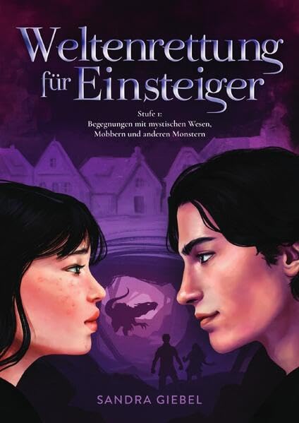 Weltenrettung / Weltenrettung für Einsteiger: Stufe 1: Begegnungen mit mystischen Wesen, Mobbern und anderen Monstern Fiction