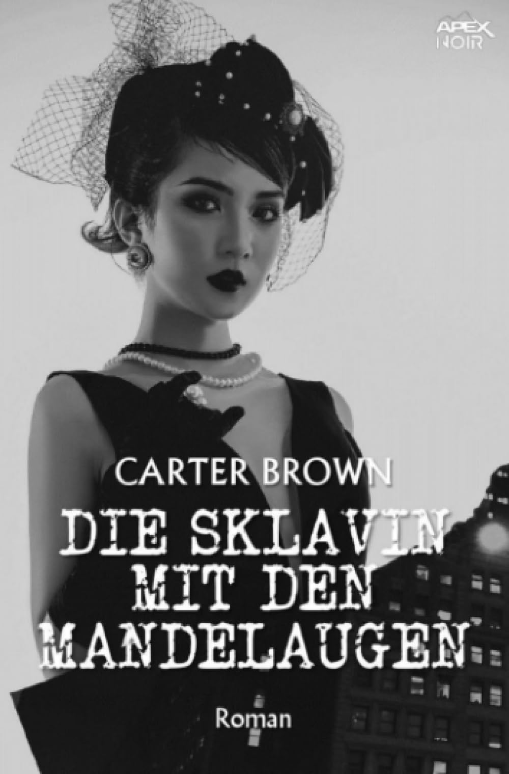 DIE SKLAVIN MIT DEN MANDELAUGEN: Der Krimi-Klassiker! Action & Adventure