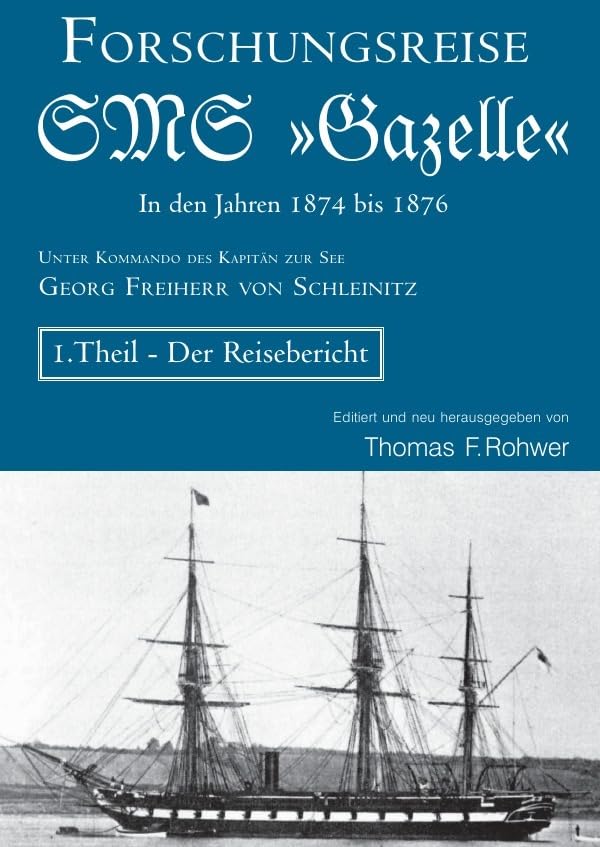 Die Maritime Bibliothek / Die Forschungsreise der SMS »Gazelle« in den Jahren 1874-76: Theil 1 - Der Reisebericht Politics & History