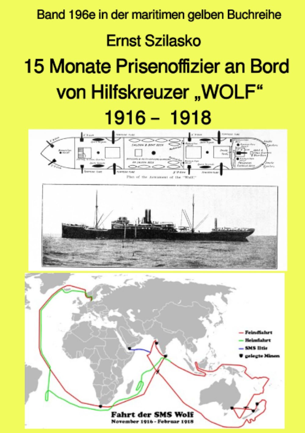 15 Monate Prisenoffizier an Bord von Hilfskreuzer „WOLF“ 1916 – 1918 – Band 196e in der maritimen gelben Buchreihe – bei Jürgen Ruszkowski: Band 196e ... (maritime gelbe Reihe bei Jürgen Ruszkowski) Politics & History