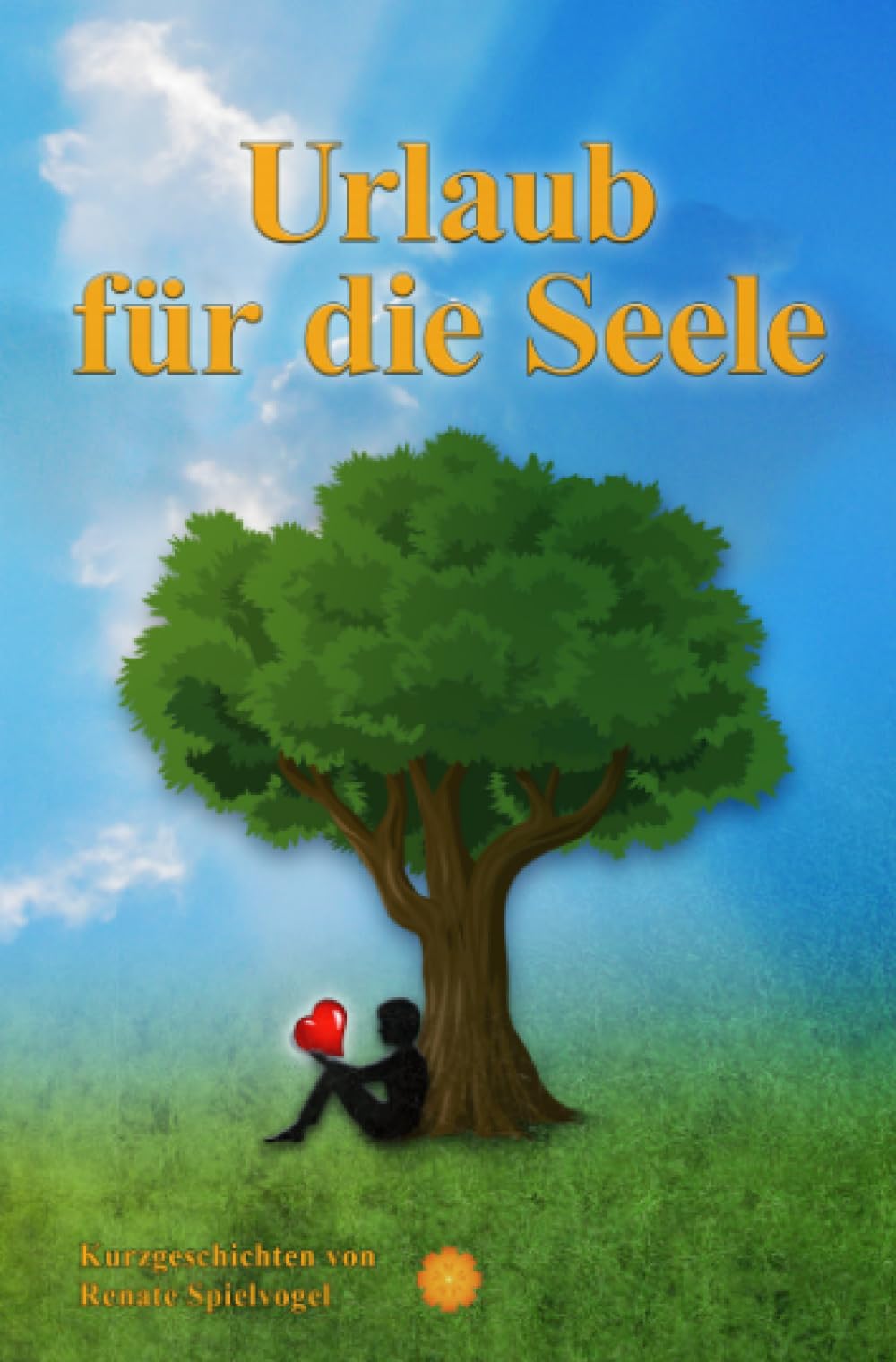 Urlaub für die Seele: Kurzgeschichten von Renate Spielvogel Parents & Children