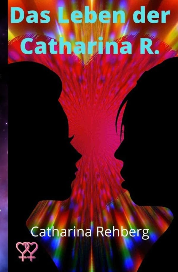 Das Leben der Catharina R.: Mein Weg ins Lebensglück Personalities