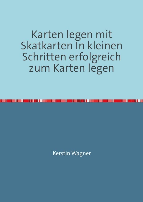 Karten legen mit Skatkarten In kleinen Schritten erfolgreich zum Karten legen: Lernen vom Profi Psychology
