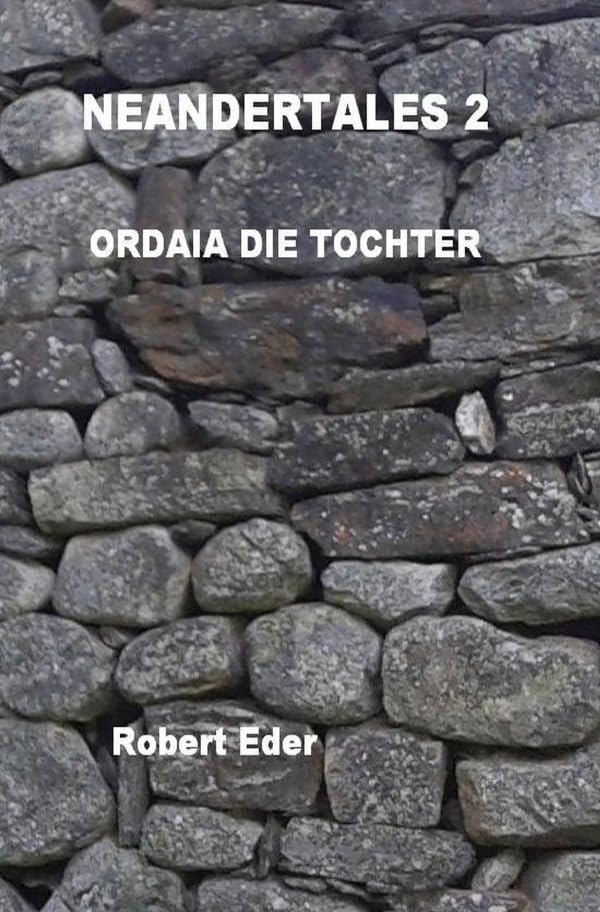Neandertales / NEANDERTALES 2: ORDAIA DIE TOCHTER Historical Fiction
