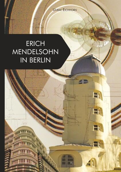 Architekten in Berlin / Erich Mendelsohn in Berlin Architecture