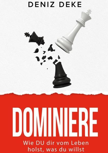 Dominiere: Wie Du dir vom Leben holst, was du willst Business, Finance & Career