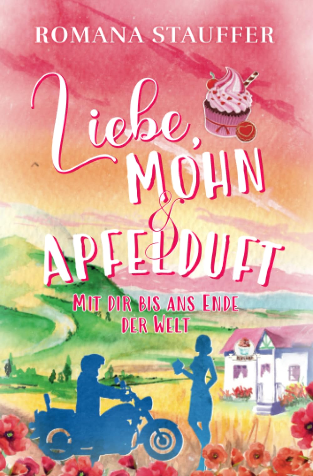 Liebe, Mohn & Apfelduft: Mit dir bis ans Ende der Welt (Swiss-Mountain-Love-Dilogie) Contemporary literature