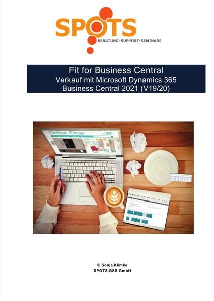Business Central 2021 Wave 1 / Fit for Business Central Verkauf mit Microsoft Dynamics 365 Business Central 2021 (V19/20)/Bd. 5: Praxisbezogene ... mit Microsoft Dynamics 365 Business Central Business, Finance & Career