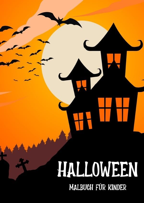 Halloween Malbuch für Kinder: Hexen, Kürbisse, Geister und viele weitere Halloween-Monster zum Ausmalen Horror & Mystery